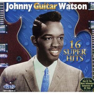 Johnny "Guitar" Watson - 16 Super Hits  CD